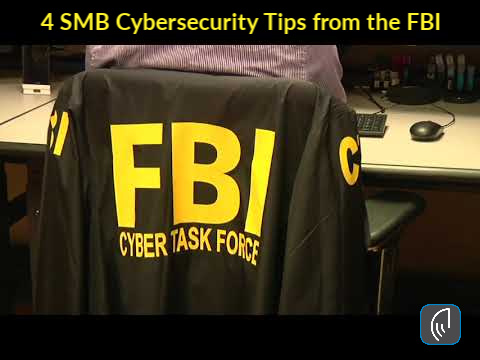 4 SMB Cybersecurity Tips from the FBI