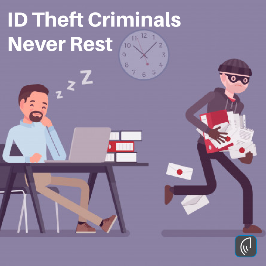 ID Theft Criminals Never Rest