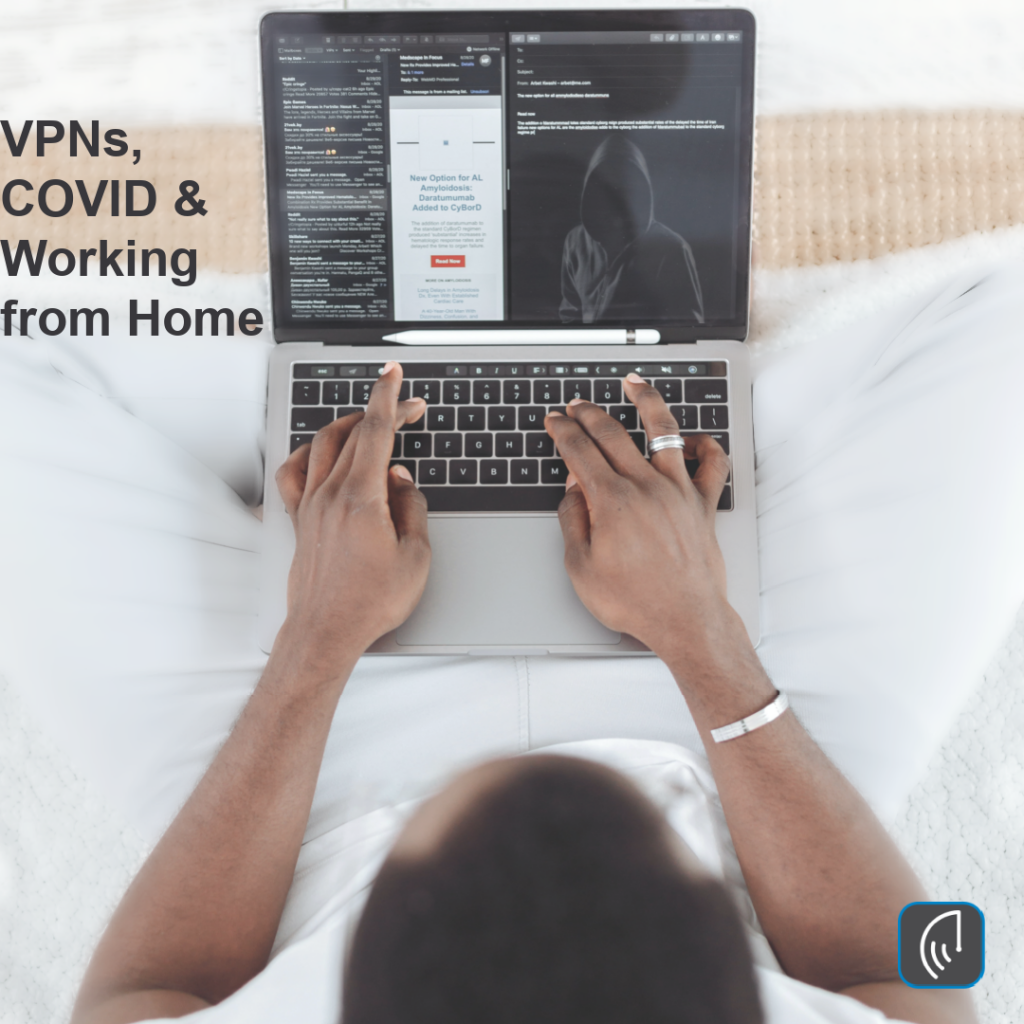 VPNs COVID and Working from home