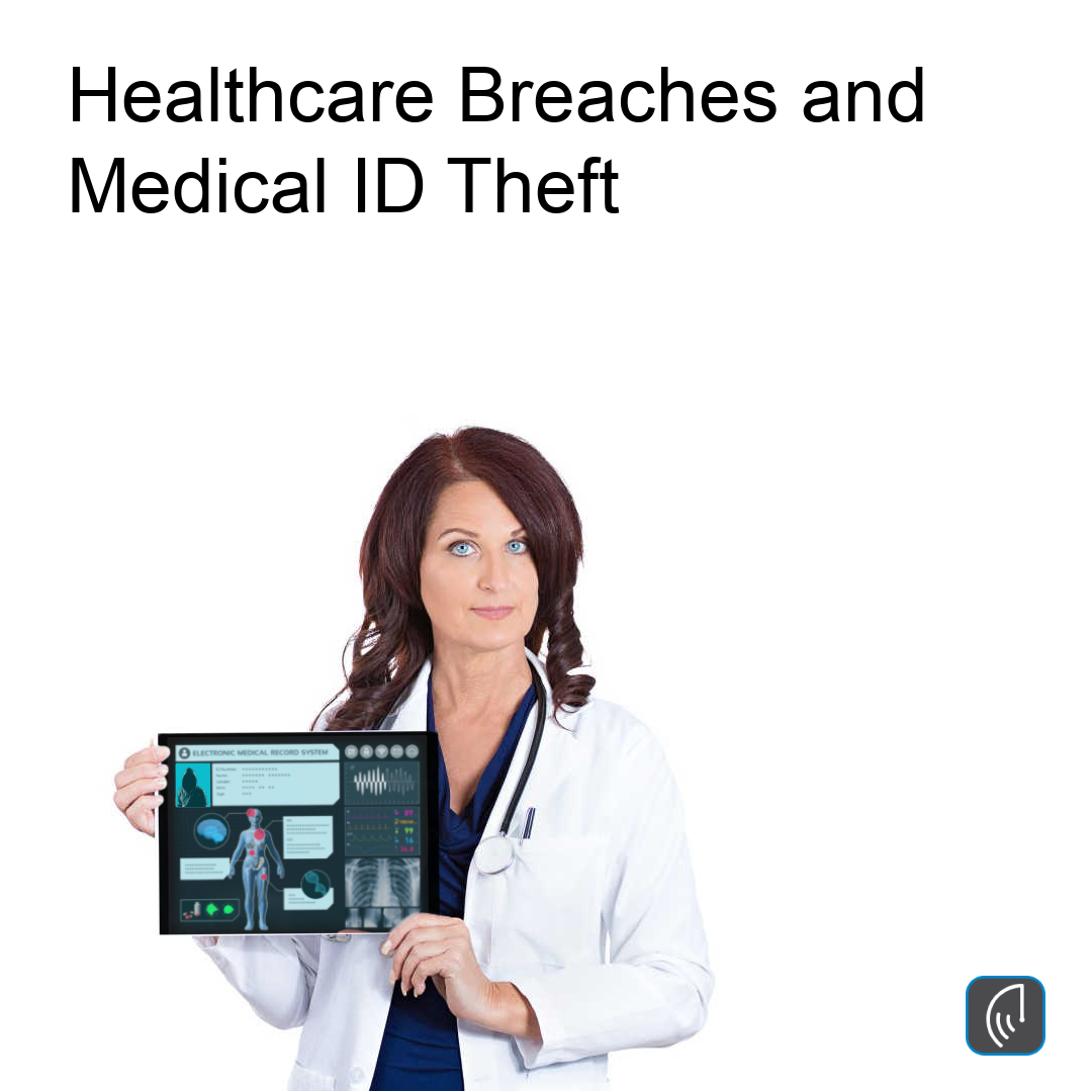 Healthcare Breaches and Medical ID Theft