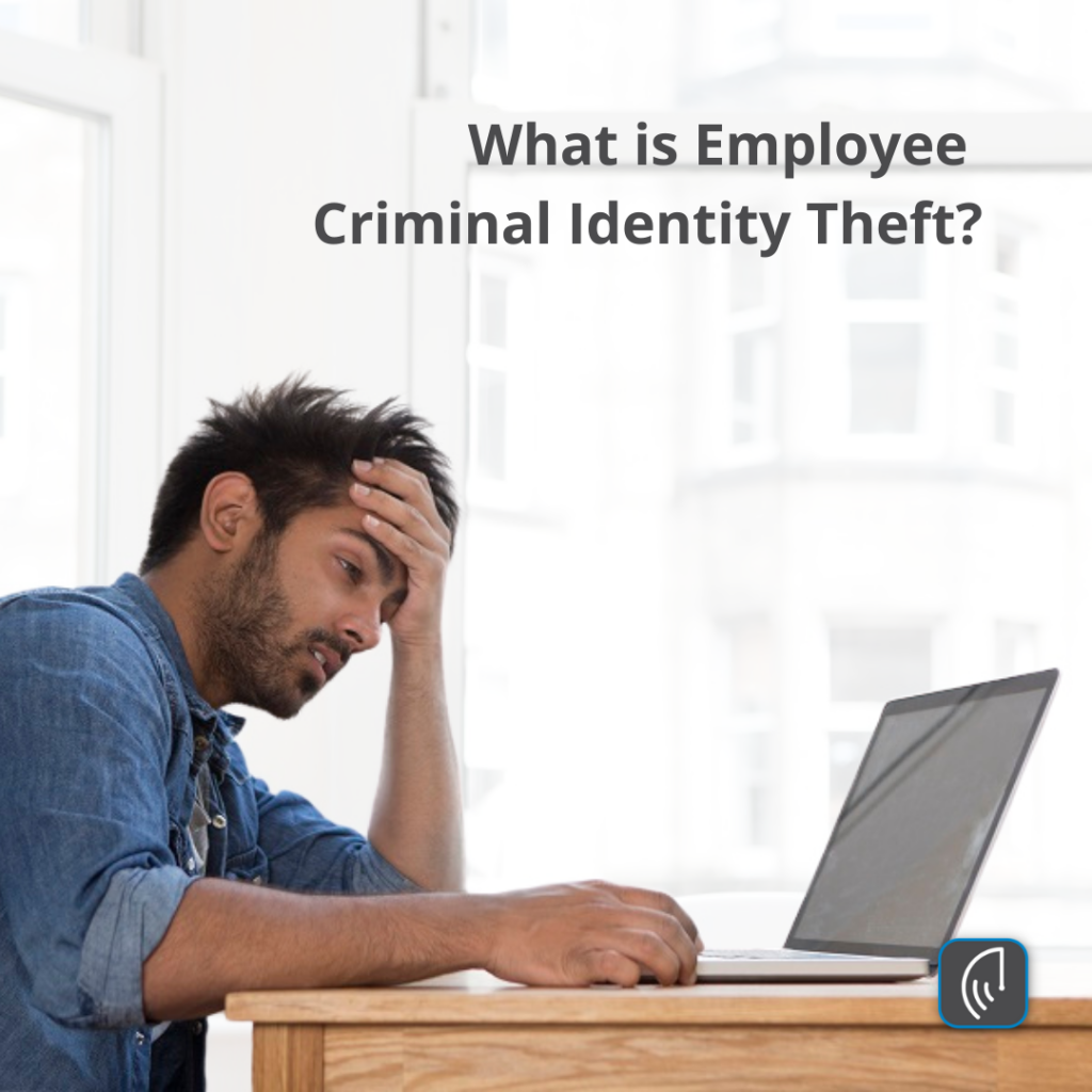What is Employee Criminal Identity Theft?