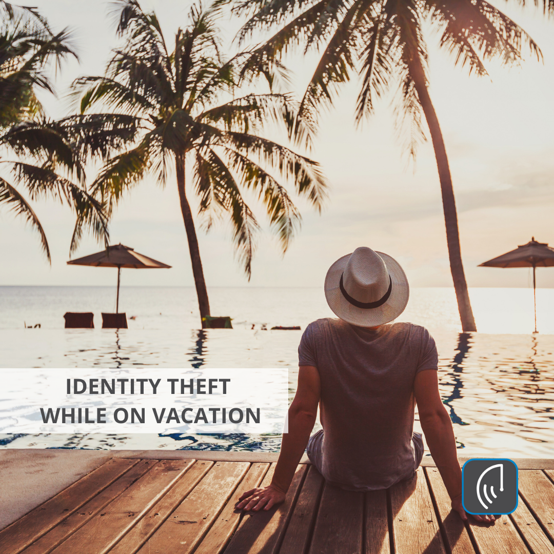 Identity Theft While on Vacation