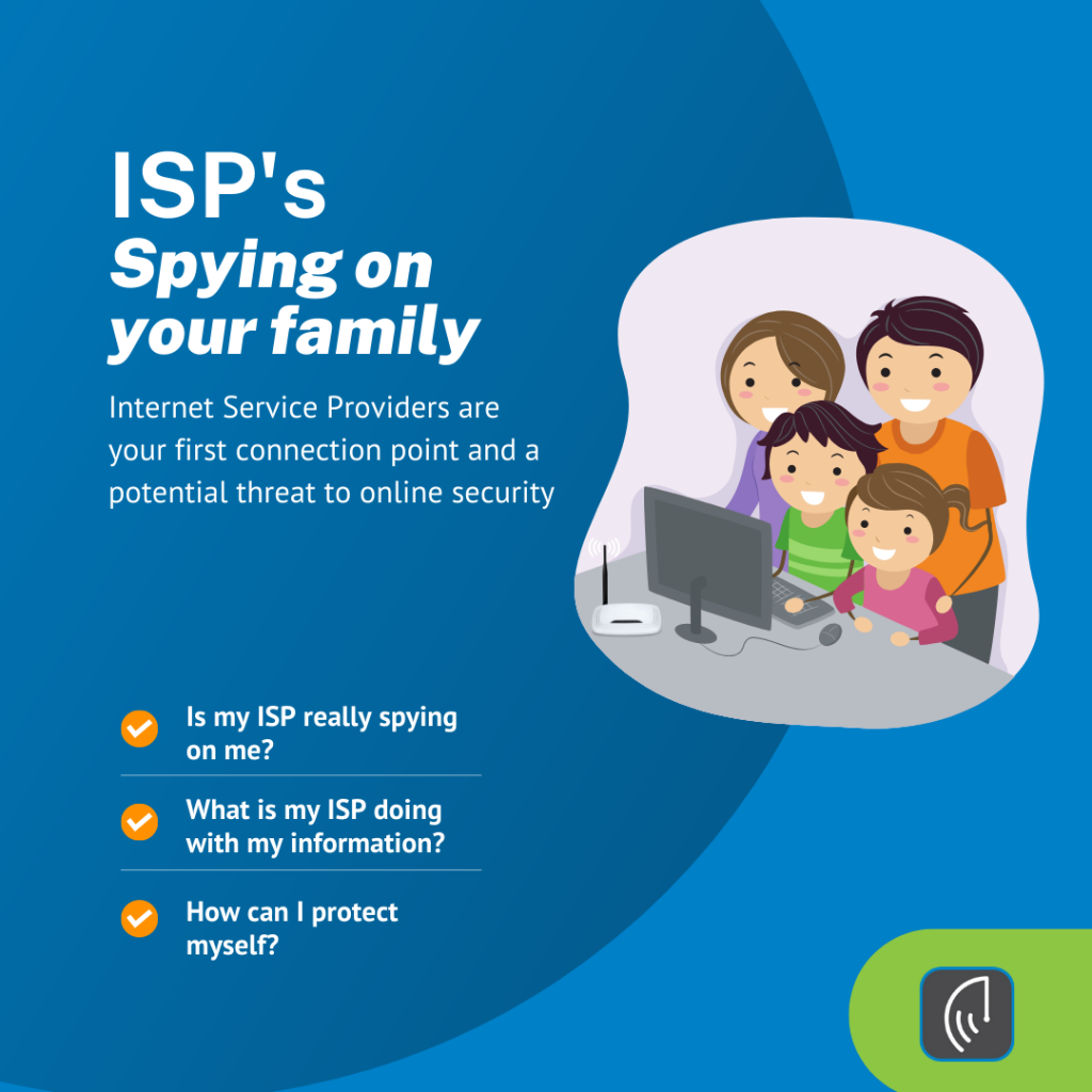 ISP's Spying on your family