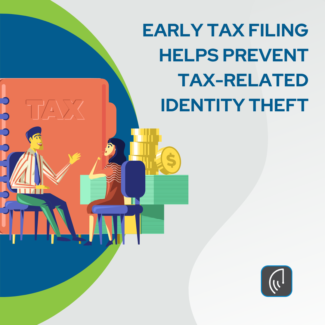 Early Tax Filing Helps Prevent Tax-Related Identity Theft