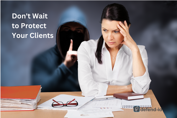 Don't Wait to Protect Your Clients