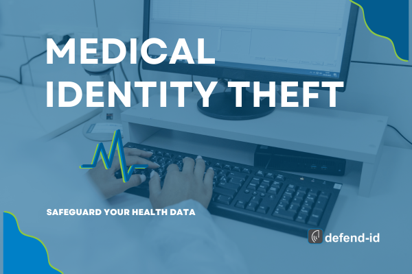 Medical Identity Theft: Best Practices to Safeguard Your Health Data in 2025